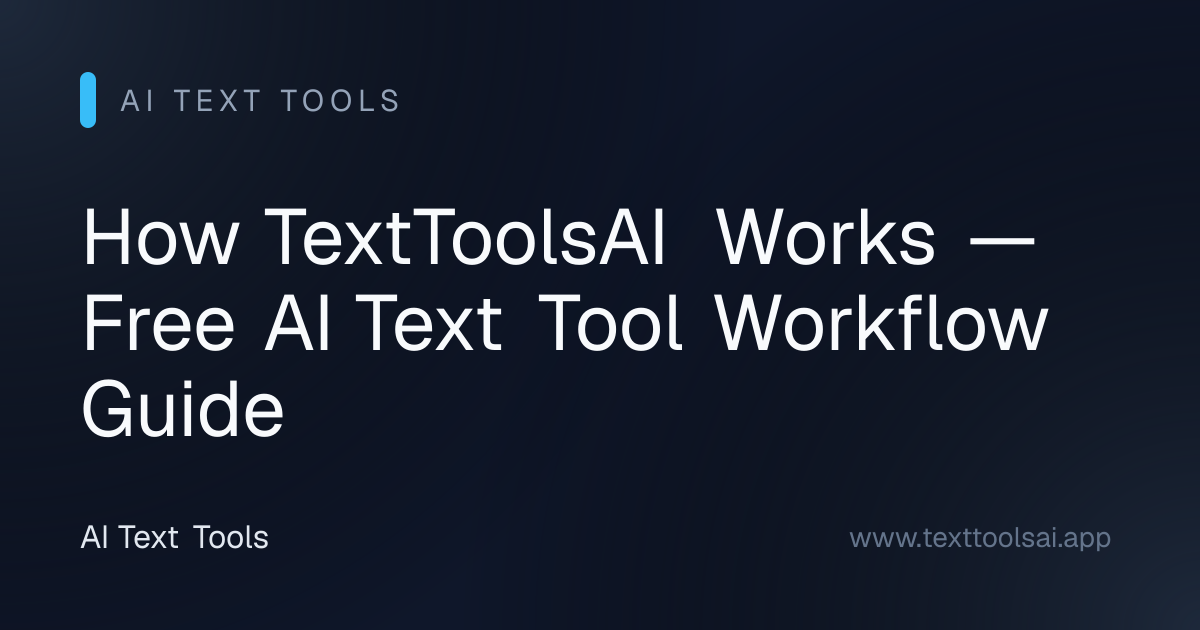 How TextToolsAI Works — Free AI Text Tool Workflow Guide