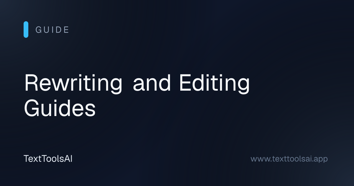 Rewriting and Editing Guides | AI Text Tools